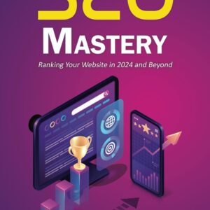 SEO Mastery: Ranking Your Website in 2024 and Beyond
